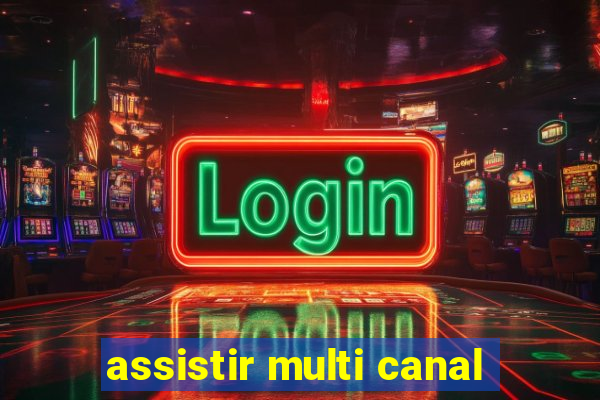 assistir multi canal